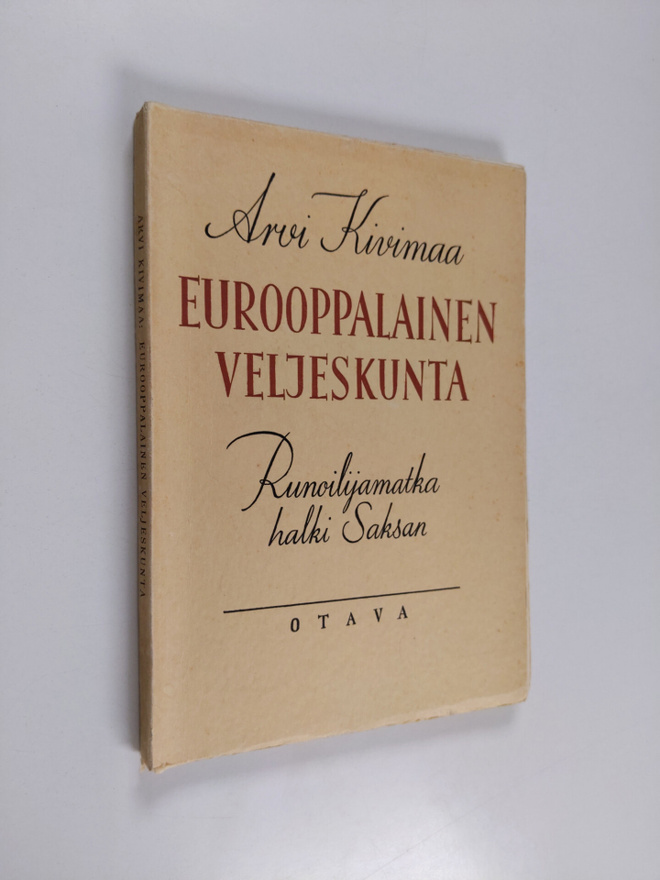 Arvi Kivimaa : Eurooppalainen veljeskunta : runoilijamatk...