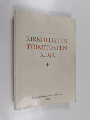 Kirkollisten toimitusten kirja : käsikirjakomitean ehdotu...