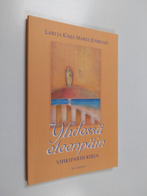 Lari Junkkari : Yhdessä eteenpäin : vihkiparin kirja