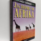 Cookie Gallmann : Jag drömde om Afrika - pikkukuva 1