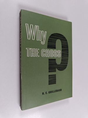 H. E. Guillebaud : Why the cross?