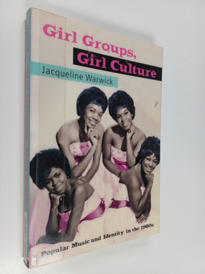 Jacqueline Warwick : Girl groups, girl culture : popular ...