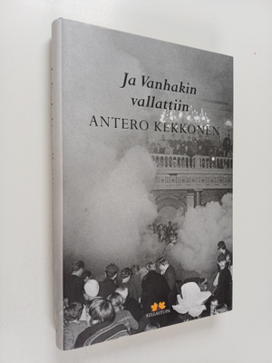 Antero Kekkonen : Ja Vanhakin vallattiin