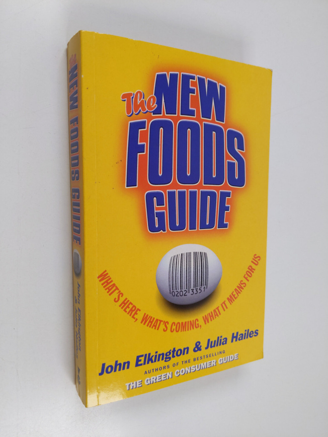 John Elkington ym. : The New Foods Guide - What's Here, W...