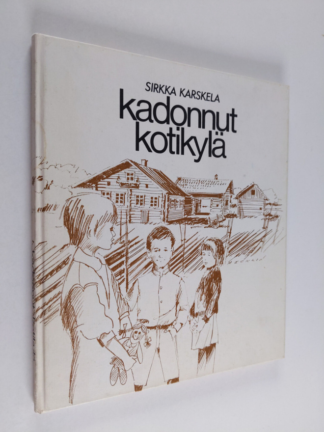Sirkka Karskela : Kadonnut kotikylä
