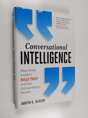 Judith E. Glaser : Conversational intelligence : how grea...
