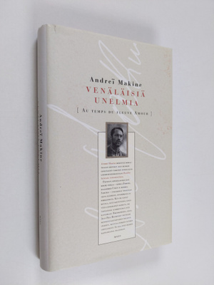 Andrei Makine : Venäläisiä unelmia