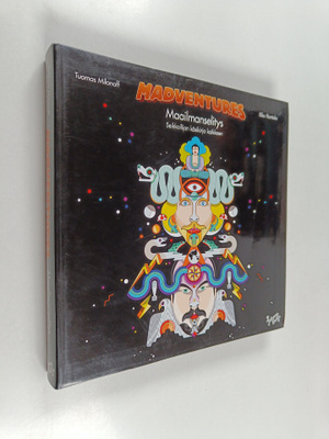 Tuomas Milonoff ym. : Madventures : maailmanselitys : sei...