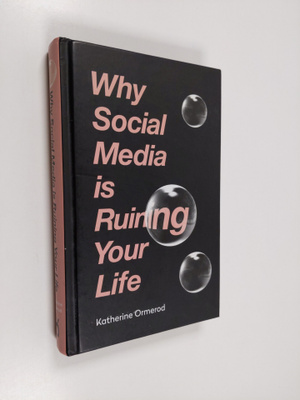Katherine Ormerod : Why Social Media is Ruining Your Life