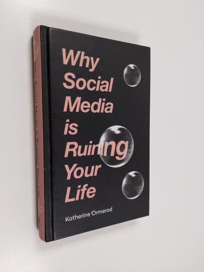 Katherine Ormerod : Why Social Media is Ruining Your Life