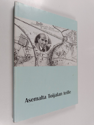 Vanhan Akaan kuvia, 2 : Asemalta Toijalan teille