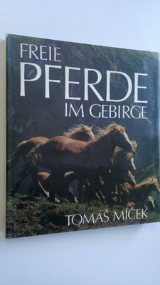 Tomas Micek : Freie Pferde im Gebirge : Die Haflinger in ...