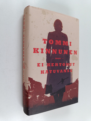 Tommi Kinnunen : Ei kertonut katuvansa : vaellusromaani