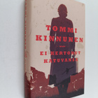 Tommi Kinnunen : Ei kertonut katuvansa : vaellusromaani - pikkukuva 1