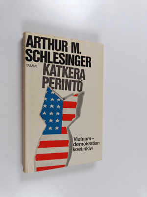 Athur M. Schlesinger : Katkera perintö : Vietnam ja Yhdys...