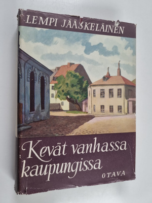 Lempi Jääskeläinen : Kevät vanhassa kaupungissa : kertomu...