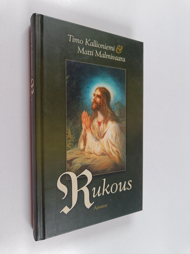 Timo Kallioniemi : Rukous : mitä Raamattu sanoo rukoilemi...