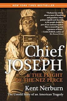 Kent Nerburn - Chief Joseph & the Flight of the Nez Perce