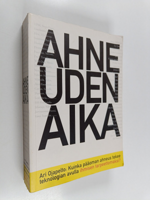 Ari Ojapelto : Ahneuden aika : kuinka pääoman ahneus teke...