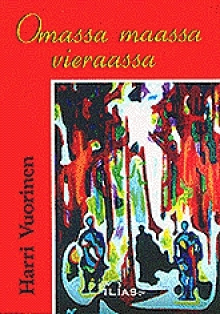 Harri Vuorinen - Omassa maassa vieraassa