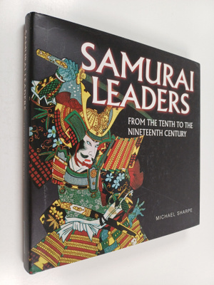 Michael Sharpe ym. : Samurai Leaders from the tenth to th...