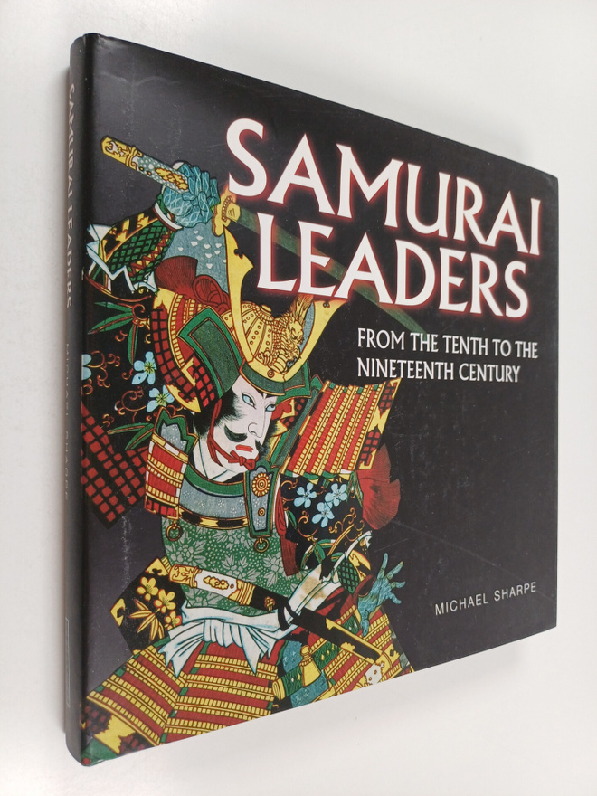 Michael Sharpe ym. : Samurai Leaders from the tenth to th...