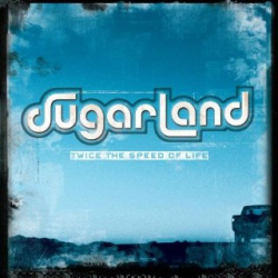 Sugarland - Twice The Speed Of Life (CD)