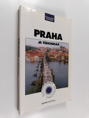 Janne Ahtola : Praha ja Tsekinmaa : matkaopas