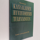 Kansalaisen hyvinvoinnin tulevaisuus : puheenvuoroja - pikkukuva 1
