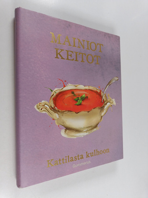 Mainiot keitot - Kattilasta kulhoon