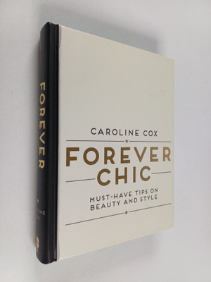 Caroline Cox : Forever chic : must-have tips on beauty an...
