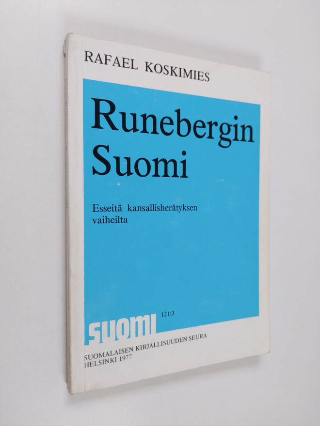Rafael Koskimies : Runebergin Suomi : esseitä kansallishe...