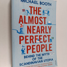 Michael Booth : The almost nearly perfect people : behind... - pikkukuva 1