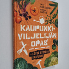 Salla Kuuluvainen : Kaupunkiviljelijän opas : löydä syötä... - pikkukuva 1