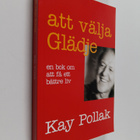 Kay Pollak : Att välja glädje : en bok om att få ett bätt... - pikkukuva 1