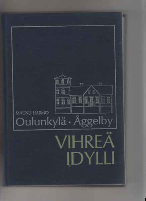 Harmo,Maunu: Vihreä idylli:Oulunkylä - Åggelby 1987,sid.,hy