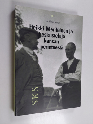 Tuulikki Kurki : Heikki Meriläinen ja keskusteluja kansan...