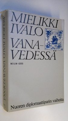 Mielikki Ivalo : Vanavedessä : nuoren diplomaattiparin va...