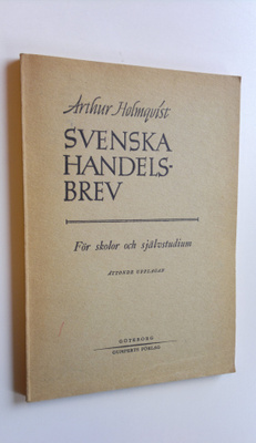 Arthur Holmqvist : Svenska handelsbrev : För skolor och s...