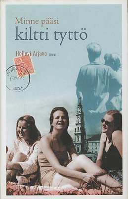 Hellevi Arjava : Minne pääsi kiltti tyttö