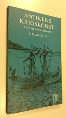 F. E. Adcock : Antikens Krigskonst 1. Greker och makedonier