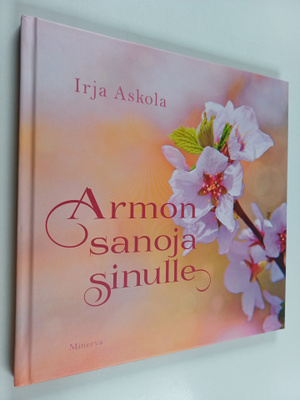 Irja Askola : Armon sanoja sinulle
