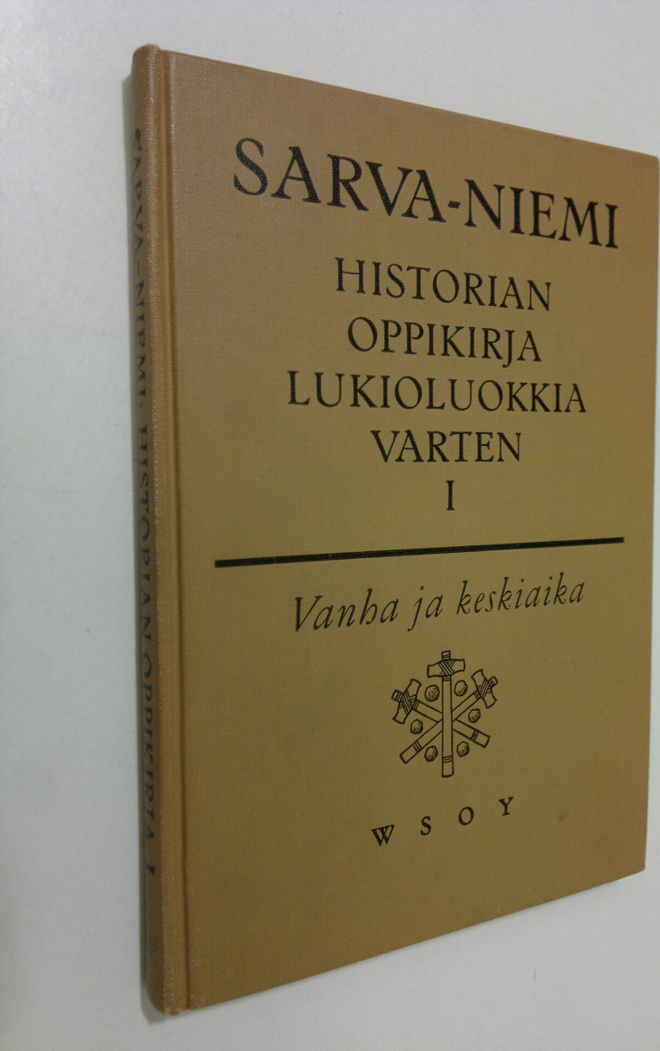 Gunnar Sarva : Historian oppikirja lukioluokkia varten 1,...