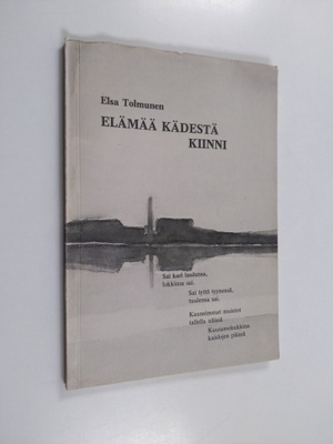Elsa Tolmunen : Elämää kädestä kiinni