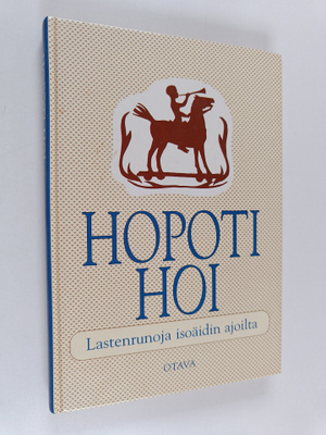 Hopoti hoi : lastenrunoja isoäidin ajoilta