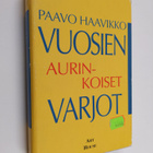 Paavo Haavikko : Vuosien aurinkoiset varjot - pikkukuva 1
