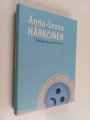 Anna-Leena Härkönen : Heikosti positiivinen