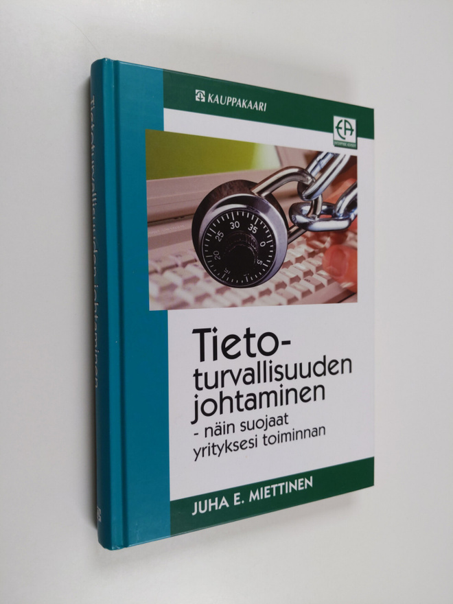 Juha E. Miettinen : Tietoturvallisuuden johtaminen : näin...