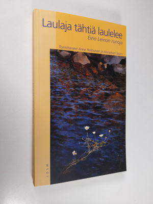 Eino Leino : Laulaja tähtiä laulelee : Eino Leinon runoja
