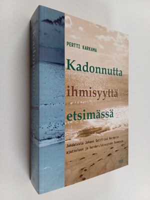 Pertti Karkama : Kadonnutta ihmisyyttä etsimässä. Johdatu...